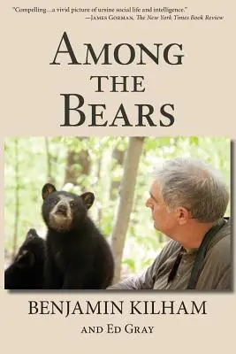 Parmi les ours : Élever des oursons orphelins dans la nature - Among the Bears: Raising Orphan Cubs in the Wild