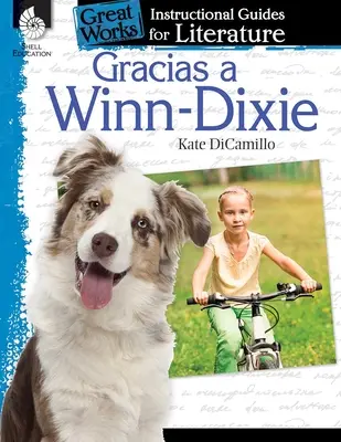 Gracias a Winn-Dixie (À cause de Winn-Dixie) : Un guide pédagogique pour la littérature : Un guide pédagogique pour la littérature - Gracias a Winn-Dixie (Because of Winn-Dixie): An Instructional Guide for Literature: An Instructional Guide for Literature