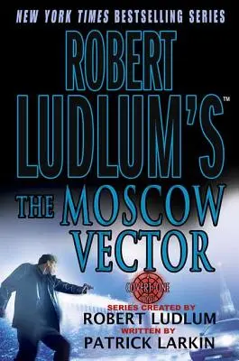 Le Vecteur de Moscou de Robert Ludlum : Un roman à tiroirs - Robert Ludlum's the Moscow Vector: A Covert-One Novel