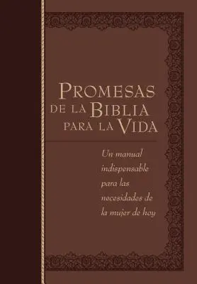 Les promesses de la Bible pour la vie : Un manuel indispensable pour chacun de vos besoins - Promesas de la Biblia Para La Vida: Un Manual Indispensable Para Cada Una de Sus Necesidades