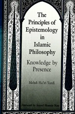 Les principes de l'épistémologie dans la philosophie islamique - The Principles of Epistemology in Islamic Philosophy