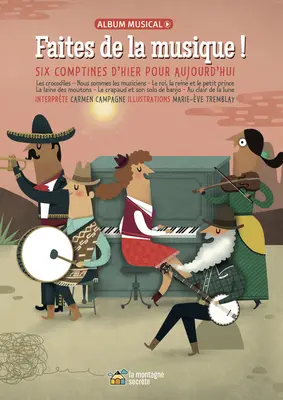 Faites de la Musique ! : Six Comptines d'Hier Pour Aujourd'hui - Faites de la Musique !: Six Comptines d'Hier Pour Aujourd'hui