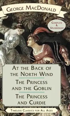 À l'arrière du vent du nord / La princesse et le lutin / La princesse et Curdie - At the Back of the North Wind / The Princess and the Goblin / The Princess and Curdie