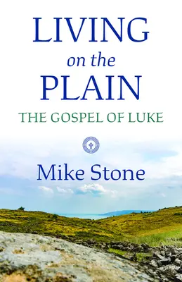 Vivre dans la plaine : L'Évangile de Luc - Living on the Plain: The Gospel of Luke