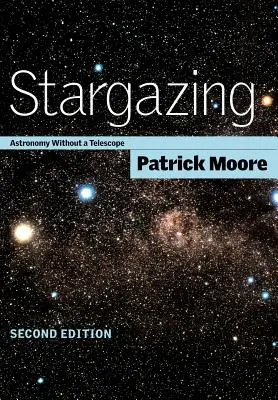 L'astronomie sans télescope : L'astronomie sans télescope - Stargazing: Astronomy Without a Telescope