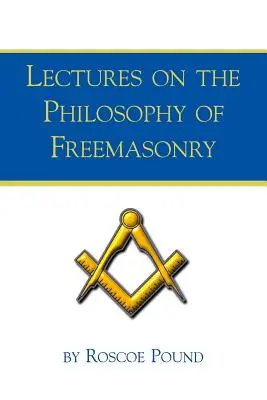 Lectures sur la philosophie de la franc-maçonnerie - Lectures on the Philosophy of Freemasonry