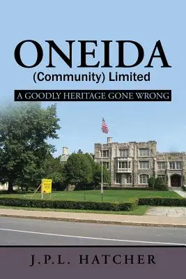 Oneida (Community) Limited : Un bel héritage qui a mal tourné - Oneida (Community) Limited: A Goodly Heritage Gone Wrong