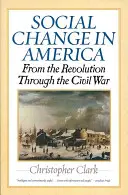 Le changement social en Amérique : De la révolution à la guerre civile - Social Change in America: From the Revolution Through the Civil War