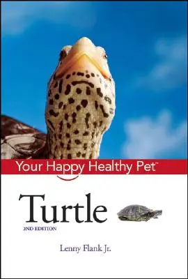 Tortue : Votre animal de compagnie heureux et en bonne santé - Turtle: Your Happy Healthy Pet