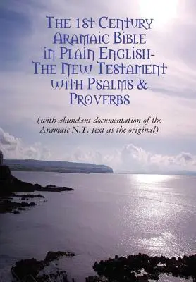 Le Nouveau Testament original araméen en anglais simple - The Original Aramaic New Testament in Plain English