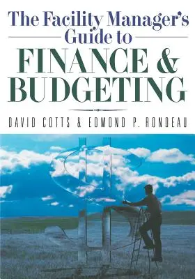 Le guide des finances et de la budgétisation à l'usage des gestionnaires d'établissement - The Facility Manager's Guide to Finance and Budgeting