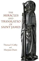 Les miracles et la translation de saint Jacques : Livres II et III du Liber Sancti Jacobi - The Miracles and Translatio of Saint James: Books Two and Three of the Liber Sancti Jacobi