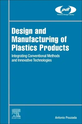 Conception et fabrication de produits en plastique : Intégrer les méthodes traditionnelles à la fabrication additive - Design and Manufacturing of Plastics Products: Integrating Traditional Methods with Additive Manufacturing