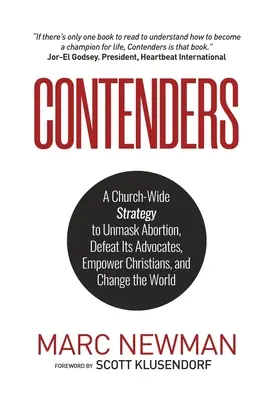 Contenders : Une stratégie à l'échelle de l'Église pour démasquer l'avortement, vaincre ses défenseurs, donner aux chrétiens les moyens d'agir et changer le monde - Contenders: A Church-Wide Strategy to Unmask Abortion, Defeat Its Advocates, Empower Christians, and Change the World