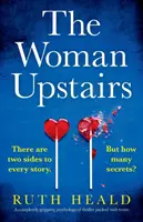 La femme du dessus : Un thriller psychologique totalement captivant et plein de rebondissements - The Woman Upstairs: A completely gripping psychological thriller packed with twists
