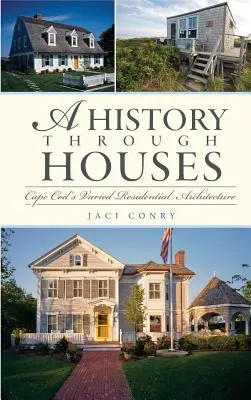 Une histoire à travers les maisons : L'architecture résidentielle variée de Cape Cod - A History Through Houses: Cape Cod's Varied Residential Architecture