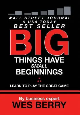 Les grandes choses ont de petits commencements : Apprendre à jouer le grand jeu - Big Things Have Small Beginnings: Learn to Play the Great Game