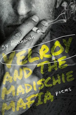 Velroy et la mafia Madischie : Poèmes - Velroy and the Madischie Mafia: Poems