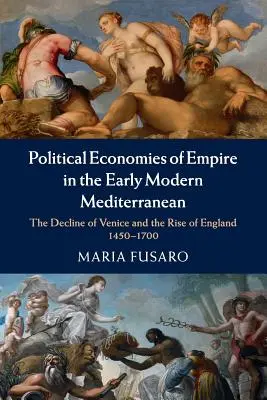 Économies politiques de l'empire dans la Méditerranée du début des temps modernes - Political Economies of Empire in the Early Modern Mediterranean