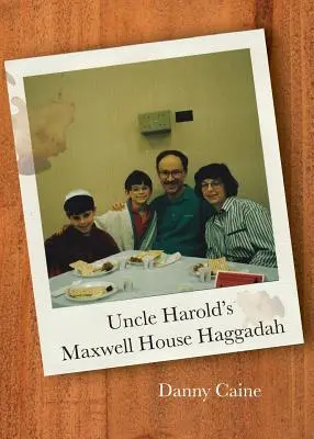 La Haggadah Maxwell House de l'oncle Harold - Uncle Harold's Maxwell House Haggadah