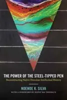 Le pouvoir du stylo à pointe d'acier : Reconstruire l'histoire intellectuelle des autochtones hawaïens - The Power of the Steel-tipped Pen: Reconstructing Native Hawaiian Intellectual History