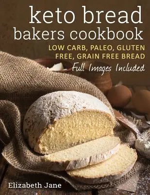 Livre de cuisine pour boulangers Keto : Keto Bread Bakers Cookbook (livre de cuisine pour boulangerie céto) - Keto Bread Bakers Cookbook: Keto Bread Bakers Cookbook