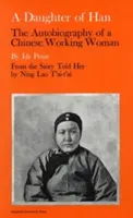 Une fille de Han : l'autobiographie d'une travailleuse chinoise - A Daughter of Han: The Autobiography of a Chinese Working Woman