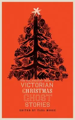 Le livre Valancourt des histoires de fantômes de Noël victorien - The Valancourt Book of Victorian Christmas Ghost Stories
