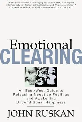 Nettoyage émotionnel : Un guide Est/Ouest pour libérer les sentiments négatifs et éveiller le bonheur inconditionnel - Emotional Clearing: An East/West Guide to Releasing Negative Feelings and Awakening Unconditional Happiness