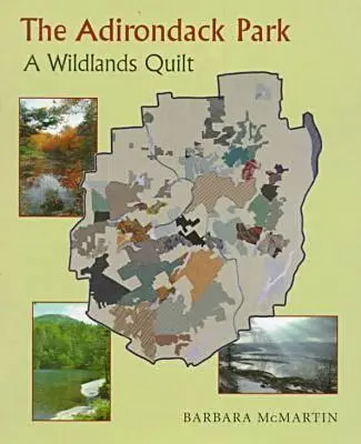 Le parc des Adirondacks : Un quilt des terres sauvages - The Adirondack Park: A Wildlands Quilt