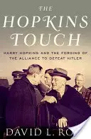 Hopkins Touch : Harry Hopkins et la création de l'alliance pour vaincre Hitler - Hopkins Touch: Harry Hopkins and the Forging of the Alliance to Defeat Hitler