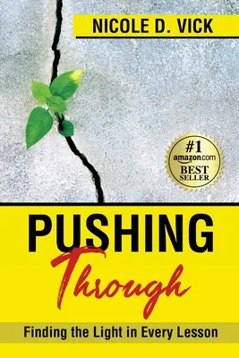 Pousser jusqu'au bout : Trouver la lumière dans chaque leçon - Pushing Through: Finding the Light in Every Lesson