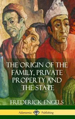 L'origine de la famille, de la propriété privée et de l'État (couverture rigide) - The Origin of the Family, Private Property and the State (Hardcover)