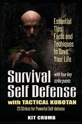 Survival Self Defense and Tactical Kubotan : Conseils, faits et techniques essentiels pour sauver votre vie - Survival Self Defense and Tactical Kubotan: Essential Tips, Facts, and Techniques to Save Your Life