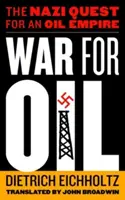 La guerre du pétrole : La quête nazie d'un empire pétrolier - War for Oil: The Nazi Quest for an Oil Empire