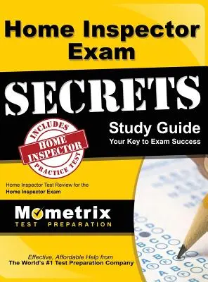 Home Inspector Examrets, Study Guide : Examen de l'inspecteur en bâtiment : révision de l'examen de l'inspecteur en bâtiment - Home Inspector Exam Secrets, Study Guide: Home Inspector Test Review for the Home Inspector Exam
