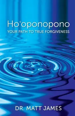 Ho'oponopono : Votre chemin vers le vrai pardon - Ho'oponopono: Your Path to True Forgiveness