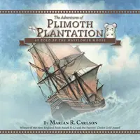 Les aventures de la plantation de Plimoth : Racontées par la souris du Mayflower - The Adventures of Plimoth Plantation: As Told by the Mayflower Mouse