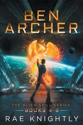 Ben Archer (La série des compétences extraterrestres, livres 4-6) - Ben Archer (The Alien Skill Series, Books 4-6)