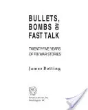 Bullets, Bombs, and Fast Talk : Vingt-cinq ans de récits de guerre du FBI - Bullets, Bombs, and Fast Talk: Twenty-five Years of FBI War Stories