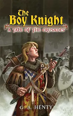 Le garçon chevalier : Un récit des croisades - The Boy Knight: A Tale of the Crusades