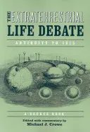 Débat sur la vie extraterrestre, de l'Antiquité à 1915 : A Source Book - Extraterrestrial Life Debate, Antiquity to 1915: A Source Book