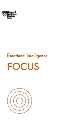 Focus (Série sur l'intelligence émotionnelle de la HBR) - Focus (HBR Emotional Intelligence Series)