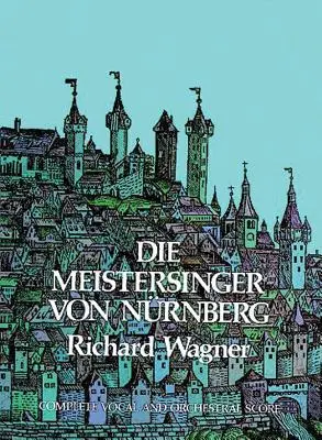 Die Meistersinger Von Nrnberg en partition complète - Die Meistersinger Von Nrnberg in Full Score