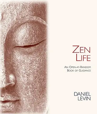 La vie zen : Un livre d'orientation ouvert au hasard - Zen Life: An Open-At-Random Book of Guidance