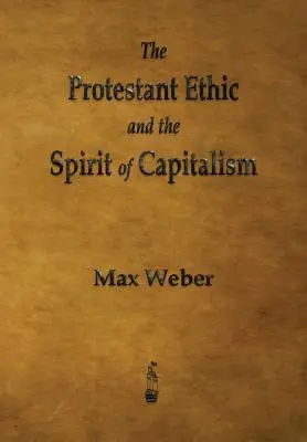 L'éthique protestante et l'esprit du capitalisme - The Protestant Ethic and the Spirit of Capitalism