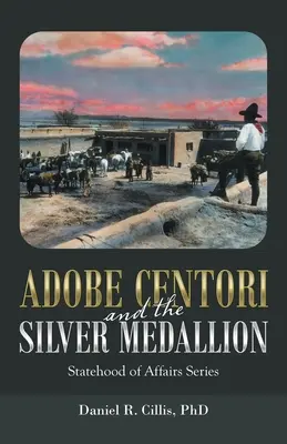 Adobe Centori et le médaillon d'argent : Série « Statehood of Affairs - Adobe Centori and the Silver Medallion: Statehood of Affairs Series