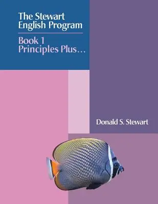 Le programme d'anglais Stewart : Livre 1 Principes Plus . . . - The Stewart English Program: Book 1 Principles Plus . . .