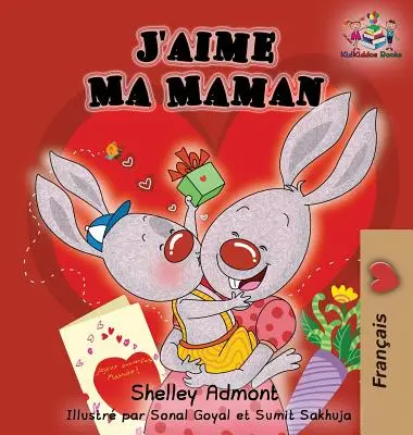 J'aime Ma Maman (livre pour enfants en français) : J'aime ma maman (édition française) - J'aime Ma Maman (French language children's book): I Love My Mom (French Edition)