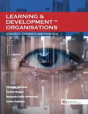 Apprentissage et développement dans les organisations : Stratégie, preuves et pratique - Learning & Development in Organisations: Strategy, Evidence and Practice